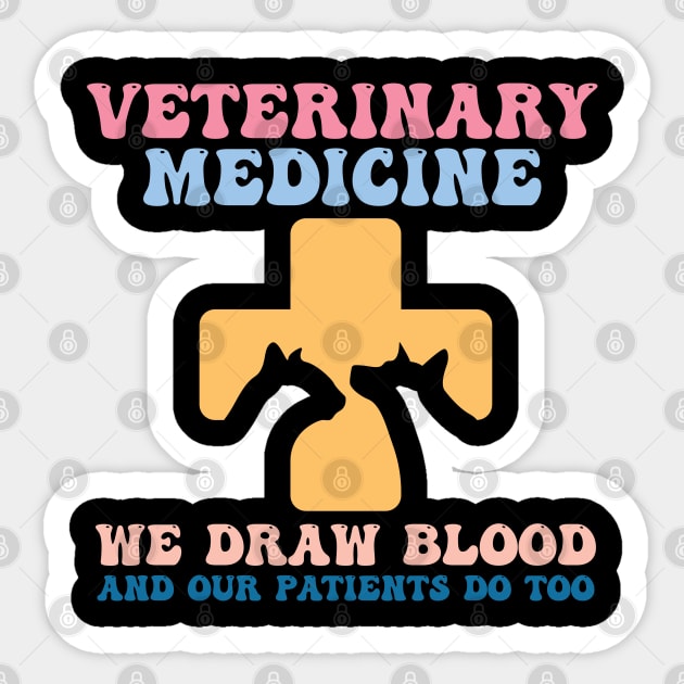 Veterinary Medicine Vet Tech We Draw Blood And Our Patients Do Too Sticker by Gaming champion